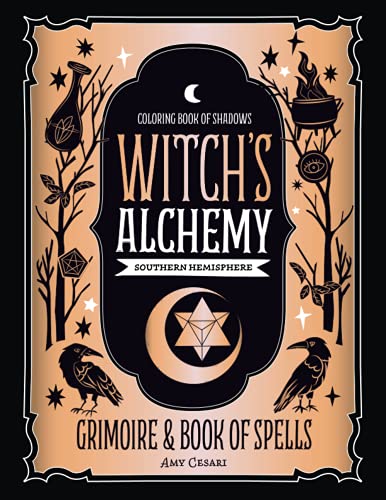 Coloring Book of Shadows: Southern Hemisphere Witch's Alchemy Grimoire & Book of Spells Coloring Book of Shadows: Southern Hemisphere Witch's Alchemy Grimoire & Book of Spells