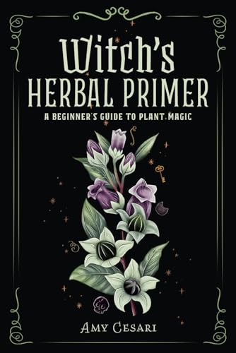 Witch's Herbal Primer: A Beginner's Guide to Plant Magic (Beginner's Guide to Witchcraft in Full-Color) von Book of Shadows, LLC