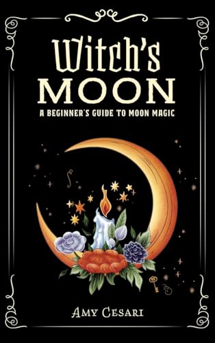 Witch's Moon: A Beginner's Guide to Moon Magic von Book of Shadows, LLC