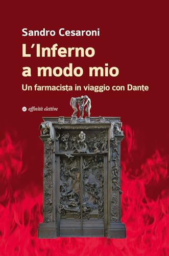 L'inferno a modo mio. Un farmacista in viaggio con Dante (Varie) von Affinità Elettive Edizioni