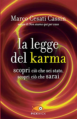 La legge del karma. Scopri ciò che sei stato, scopri ciò che sarai (Pickwick)
