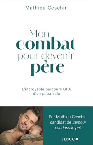 Mon combat pour devenir père: L'incroyable parcours GPA d'un papa solo