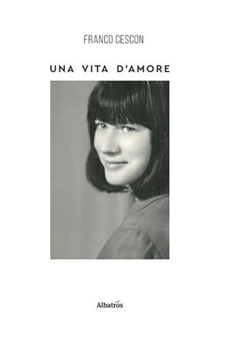 Una vita di amore (Nuove voci. Vite) von Gruppo Albatros Il Filo