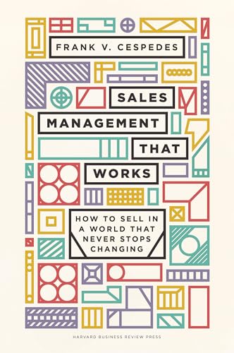 Sales Management That Works: How to Sell in a World that Never Stops Changing von Harvard Business Review Press