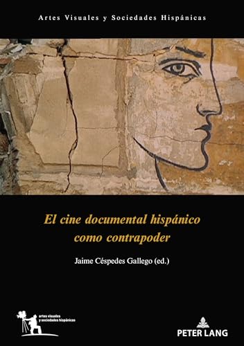 El cine documental hispánico como contrapoder (Artes visuales y sociedades hispánicas, Band 3) von Peter Lang