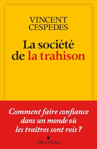La Société de la trahison: Comment faire confiance dans un monde où les traitres sont rois ? La Société de la trahison: Comment faire confiance dans un monde où les traitres sont rois ?