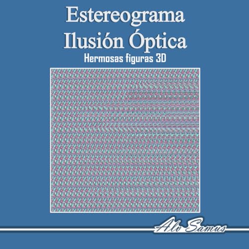Estereograma Ilusión Óptica 3D: Usa tus Magic Eyes y ve hermosas figuras en 3D, mejora tu visión. von Independently published