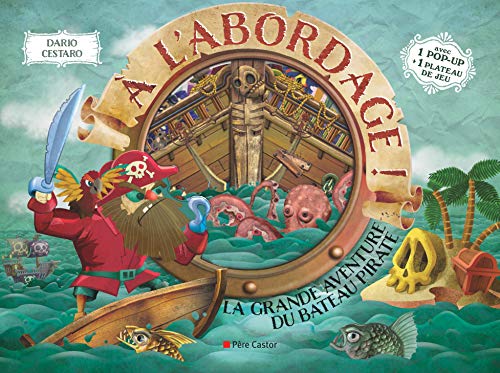 À l'abordage !: La Grande Aventure du bateau pirate