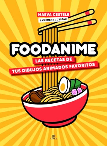 Foodanime: Las Recetas de tus Dibujos Animados Favoritos (Hobbies, Band 5) von Libsa