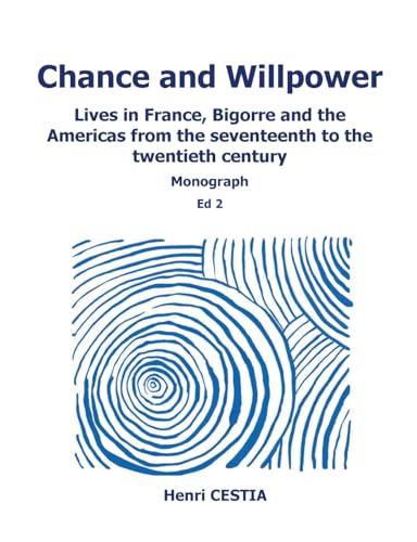 Chance and willpower: Lives in France, Bigorre and the Americas from the seventeenth to the twentieth century von BoD – Books on Demand – Frankreich