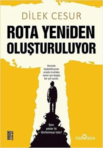 Rota Yeniden Olusturuluyor: Sen yeter ki ilerlemeyi iste! von Yediveren Yayınları
