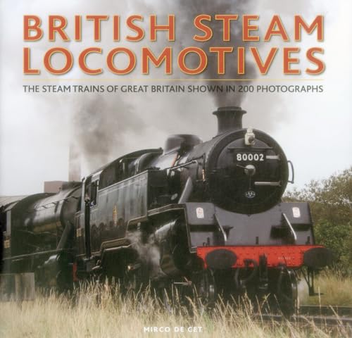 British Steam Locomotives: The Steam Trains of Great Britain Shown in 200 Photographs von Lorenz Books