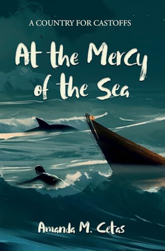 At the Mercy of the Sea: A Country for Castoffs von Windy Sea Publishing