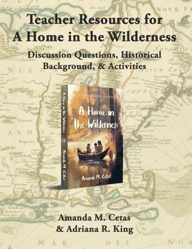 Teacher Resources for A Home in the Wilderness: Discussion Questions, Historical Background, & Activities von Windy Sea Publishing