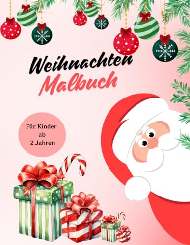 Malbuch Weihnachten für Kinder Weihnachtsmänner Weihnachtsbäume uvm Mein Weihnachtsmalbuch: Malspaß 45 Motive und 90 Seiten für Kinder ab 2 Jahren Malbuch Weihnachten für Kinder Weihnachtsmänner Weihnachtsbäume uvm Mein Weihnachtsmalbuch: Malspaß 45 Motive und 90 Seiten für Kinder ab 2 Jahren