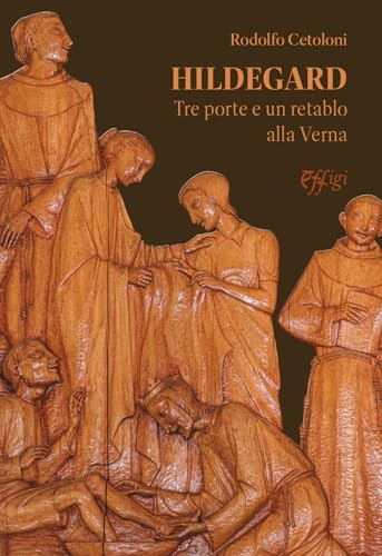 Hildegard. Tre porte e un retablo alla Verna Hildegard. Tre porte e un retablo alla Verna von C&P Adver Effigi