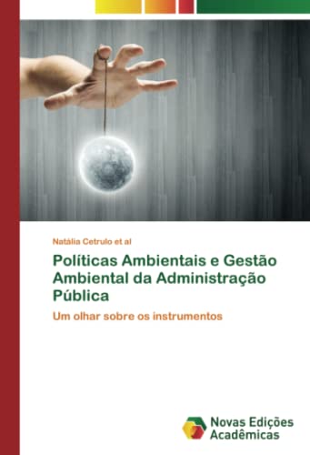 Políticas Ambientais e Gestão Ambiental da Administração Pública: Um olhar sobre os instrumentos von Novas Edições Acadêmicas