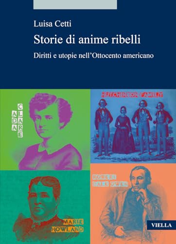 Storie di anime ribelli. Diritti e utopie nell’Ottocento americano (Alia) von Viella