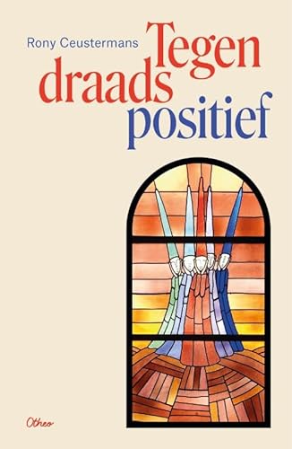 Tegendraads positief: Verzamelde columns von otheo