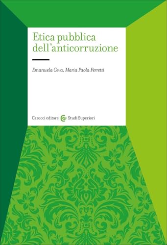 Etica pubblica dell'anticorruzione (Studi superiori) von Carocci