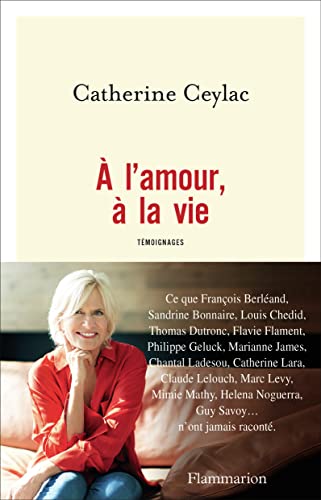 À l'amour, à la vie: Témoignages von FLAMMARION