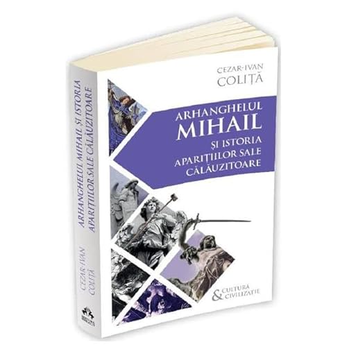 Arhanghelul Mihail Si Istoria Aparitiilor Sale Calauzitoare von Herald