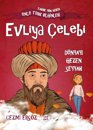 Evliya Çelebi - Dünyayı Gezen Seyyah: Tarihe Yön Veren Ünlü Türk Bilginleri Evliya Çelebi - Dünyayı Gezen Seyyah: Tarihe Yön Veren Ünlü Türk Bilginleri von Dokuz Yayınları (Konya)