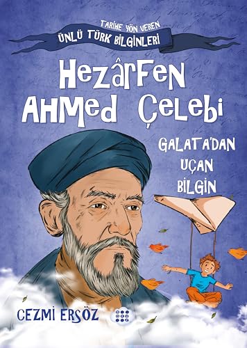 Hezarfen Ahmed Çelebi - Galata'dan Uçan Bilgin: Tarihe Yön Veren Ünlü Türk Bilginleri Hezarfen Ahmed Çelebi - Galata'dan Uçan Bilgin: Tarihe Yön Veren Ünlü Türk Bilginleri von Dokuz Yayınları (Konya)