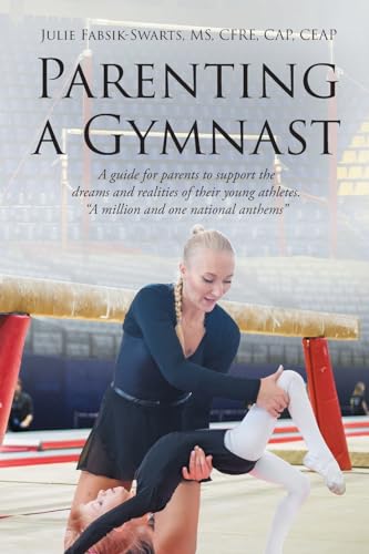 Parenting a Gymnast: A guide for parents to support the dreams and realities of their young athletes "A million and one national anthems" von Newman Springs