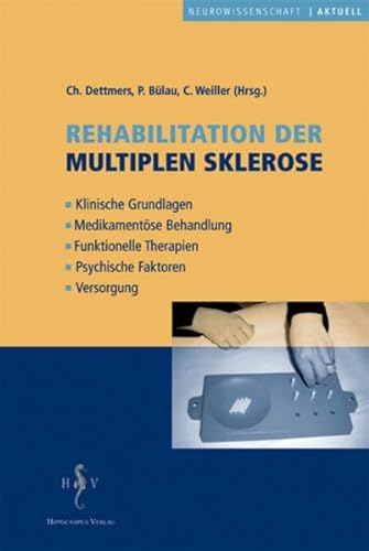 Rehabilitation der Multiplen Sklerose: Klinische Grundlagen - Medikamentöse Behandlungen - Funktionelle Therapien - Pyschische Faktoren - Versorgung von Hippocampus