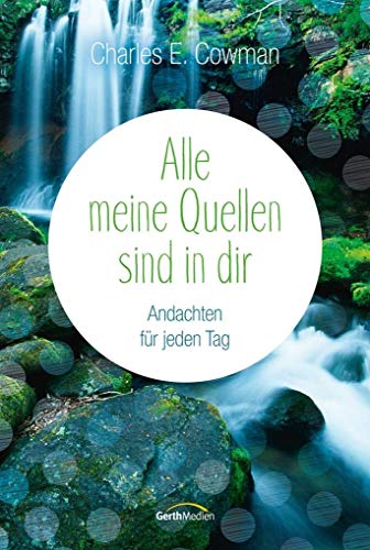 Alle meine Quellen sind in dir: Andachten für jeden Tag von Gerth Medien GmbH
