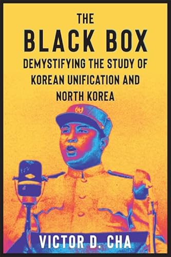 The Black Box: Demystifying the Study of Korean Unification and North Korea (Contemporary Asia in the World) von Columbia University Press