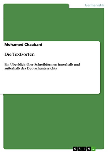 Die Textsorten: Ein Überblick über Schreibformen innerhalb und außerhalb des Deutschunterrichts