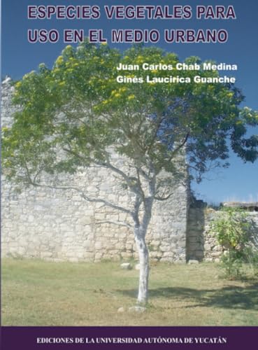 Especies vegetales para uso en el medio urbano. von Universidad Autónoma de Yucatán