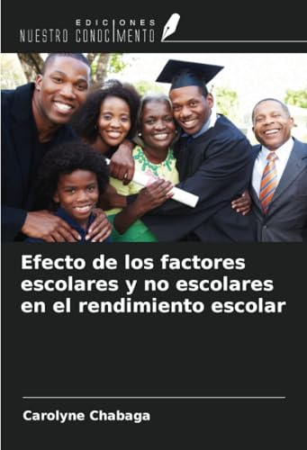 Efecto de los factores escolares y no escolares en el rendimiento escolar von Ediciones Nuestro Conocimiento