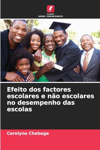 Efeito dos factores escolares e não escolares no desempenho das escolas von Edições Nosso Conhecimento