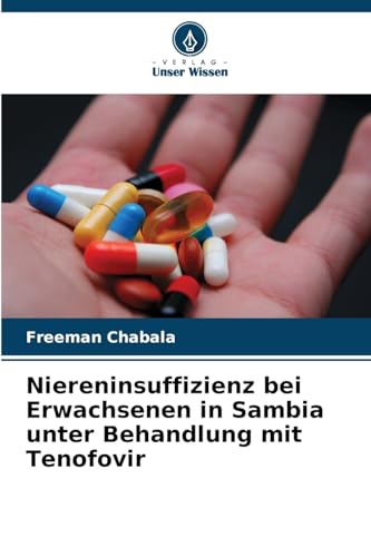 Niereninsuffizienz bei Erwachsenen in Sambia unter Behandlung mit Tenofovir: DE von Verlag Unser Wissen