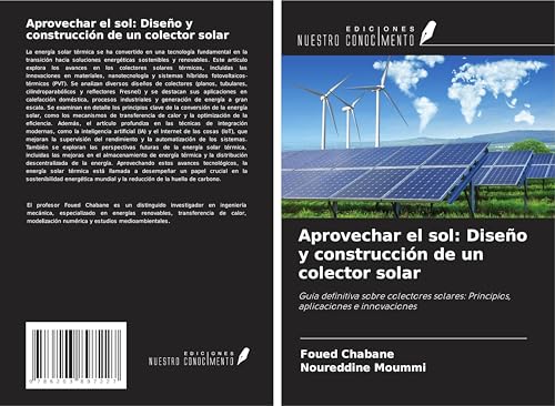 Aprovechar el sol: Diseño y construcción de un colector solar: Guía definitiva sobre colectores solares: Principios, aplicaciones e innovaciones Aprovechar el sol: Diseño y construcción de un colector solar: Guía definitiva sobre colectores solares: Principios, aplicaciones e innovaciones von Ediciones Nuestro Conocimiento