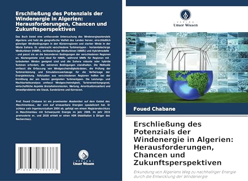 Erschließung des Potenzials der Windenergie in Algerien: Herausforderungen, Chancen und Zukunftsperspektiven: Erkundung von Algeriens Weg zu nachhaltiger Energie durch die Entwicklung der Windenergie Erschließung des Potenzials der Windenergie in Algerien: Herausforderungen, Chancen und Zukunftsperspektiven: Erkundung von Algeriens Weg zu nachhaltiger Energie durch die Entwicklung der Windenergie von VDM Verlag