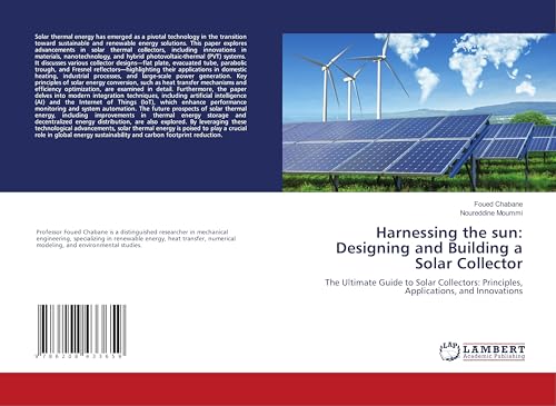 Harnessing the sun: Designing and Building a Solar Collector: The Ultimate Guide to Solar Collectors: Principles, Applications, and Innovations Harnessing the sun: Designing and Building a Solar Collector: The Ultimate Guide to Solar Collectors: Principles, Applications, and Innovations von LAP LAMBERT Academic Publishing