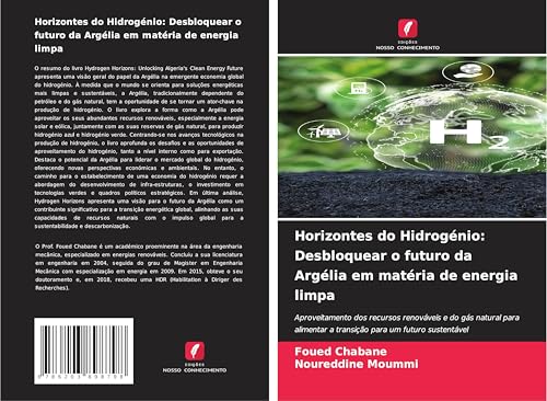 Horizontes do Hidrogénio: Desbloquear o futuro da Argélia em matéria de energia limpa: Aproveitamento dos recursos renováveis e do gás natural para alimentar a transição para um futuro sustentável Horizontes do Hidrogénio: Desbloquear o futuro da Argélia em matéria de energia limpa: Aproveitamento dos recursos renováveis e do gás natural para alimentar a transição para um futuro sustentável von Edições Nosso Conhecimento