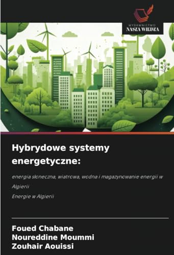 Hybrydowe systemy energetyczne:: energia słoneczna, wiatrowa, wodna i magazynowanie energii w AlgieriiEnergie w Algierii: energia s¿oneczna, wiatrowa, ... energii w AlgieriiEnergie w Algierii Hybrydowe systemy energetyczne:: energia słoneczna, wiatrowa, wodna i magazynowanie energii w AlgieriiEnergie w Algierii: energia s¿oneczna, wiatrowa, ... energii w AlgieriiEnergie w Algierii von Wydawnictwo Nasza Wiedza