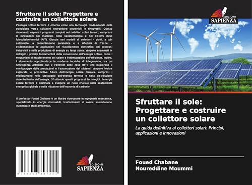 Sfruttare il sole: Progettare e costruire un collettore solare: La guida definitiva ai collettori solari: Principi, applicazioni e innovazioni Sfruttare il sole: Progettare e costruire un collettore solare: La guida definitiva ai collettori solari: Principi, applicazioni e innovazioni von Edizioni Sapienza