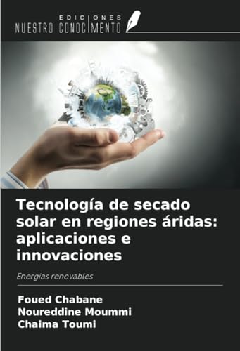 Tecnología de secado solar en regiones áridas: aplicaciones e innovaciones: Energías renovables Tecnología de secado solar en regiones áridas: aplicaciones e innovaciones: Energías renovables von Ediciones Nuestro Conocimiento