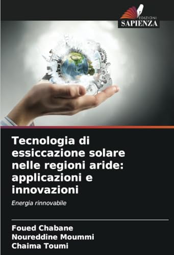 Tecnologia di essiccazione solare nelle regioni aride: applicazioni e innovazioni: Energia rinnovabile Tecnologia di essiccazione solare nelle regioni aride: applicazioni e innovazioni: Energia rinnovabile von Edizioni Sapienza