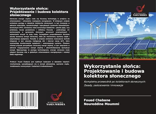 Wykorzystanie s¿o¿ca: Projektowanie i budowa kolektora s¿onecznego: Kompletny przewodnik po kolektorach s¿onecznych: Zasady, zastosowania i innowacje Wykorzystanie s¿o¿ca: Projektowanie i budowa kolektora s¿onecznego: Kompletny przewodnik po kolektorach s¿onecznych: Zasady, zastosowania i innowacje von Wydawnictwo Nasza Wiedza