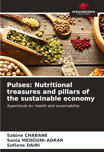 Pulses: Nutritional treasures and pillars of the sustainable economy: Superfoods for health and sustainability von Our Knowledge Publishing