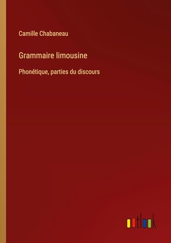 Grammaire limousine: Phonétique, parties du discours von Outlook Verlag