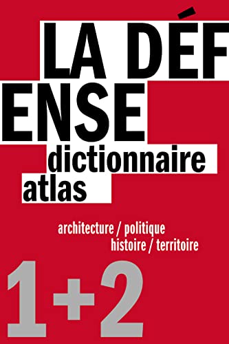 La Défense : Un dictionnaire architecture / politique et un atlas histoire / territoire, 2 volumes von PARENTHESES