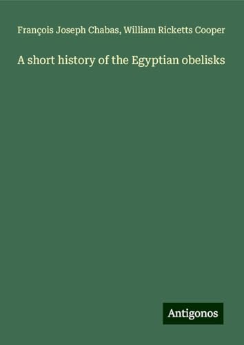 A short history of the Egyptian obelisks von Antigonos Verlag
